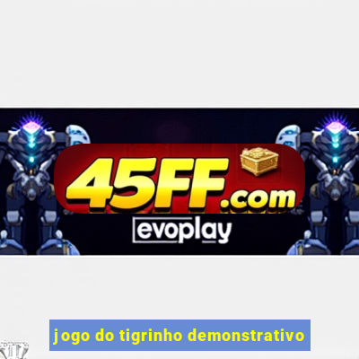 jogo do tigrinho demonstrativo